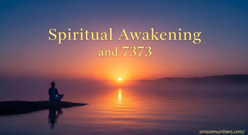 Spiritual Awakening and 7373